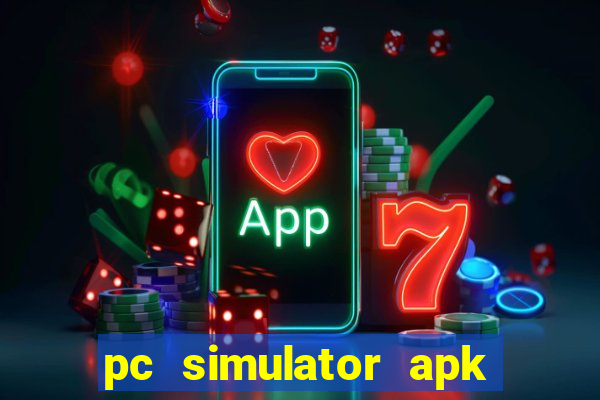 pc simulator apk dinheiro infinito